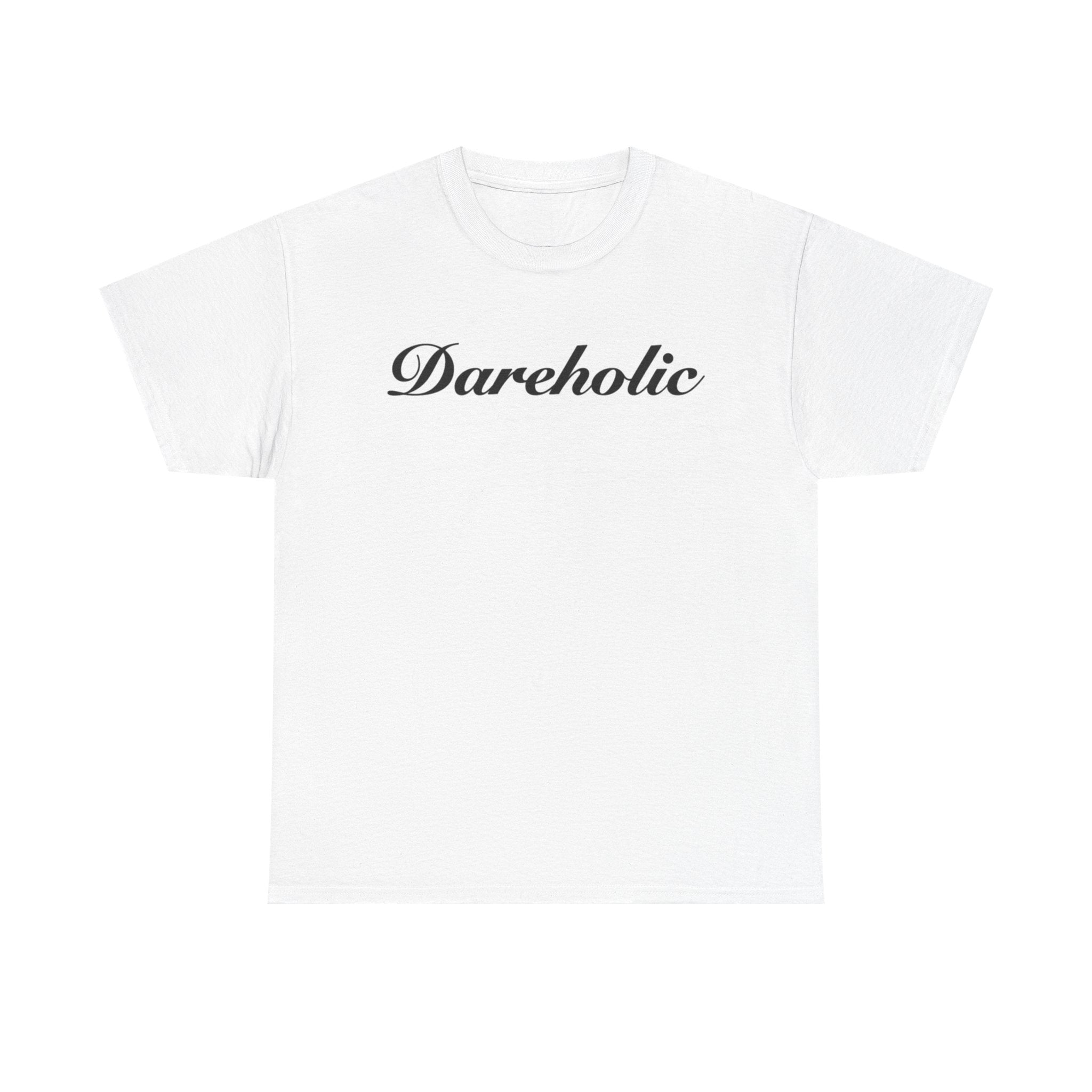 Dareholic T-Shirt